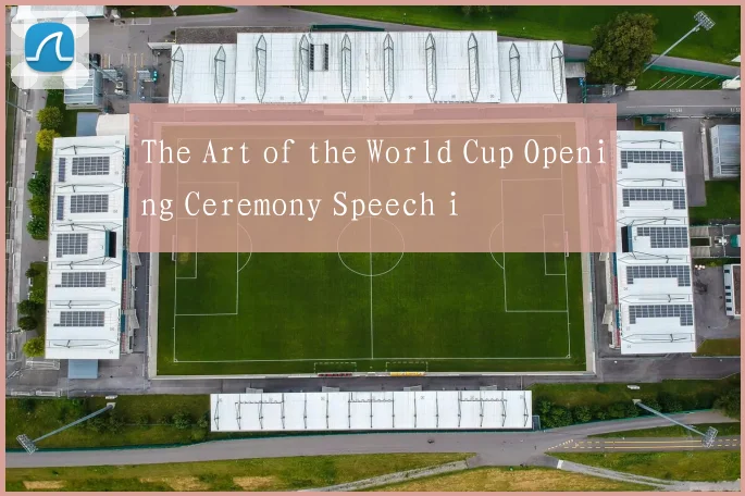 The Art of the World Cup Opening Ceremony Speech i
